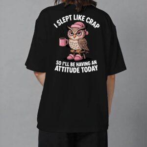 I Slept like crap Tshirt