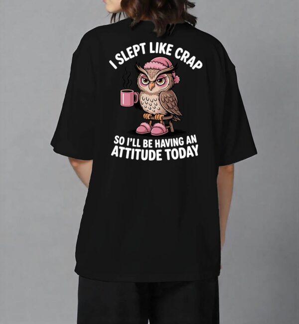I Slept like crap Tshirt