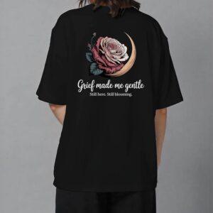 Grief made me gentle Tshirt