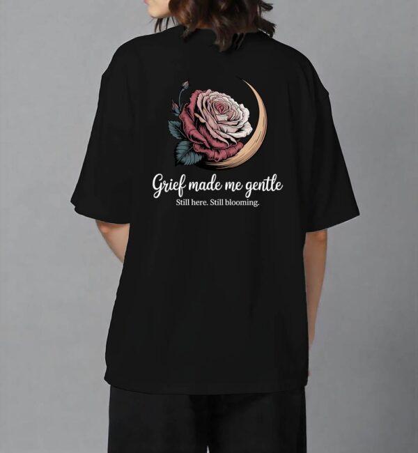 Grief made me gentle Tshirt