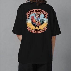 Undiagnosed But Im pretty sure T Shirt