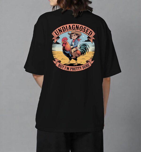 Undiagnosed But Im pretty sure T Shirt